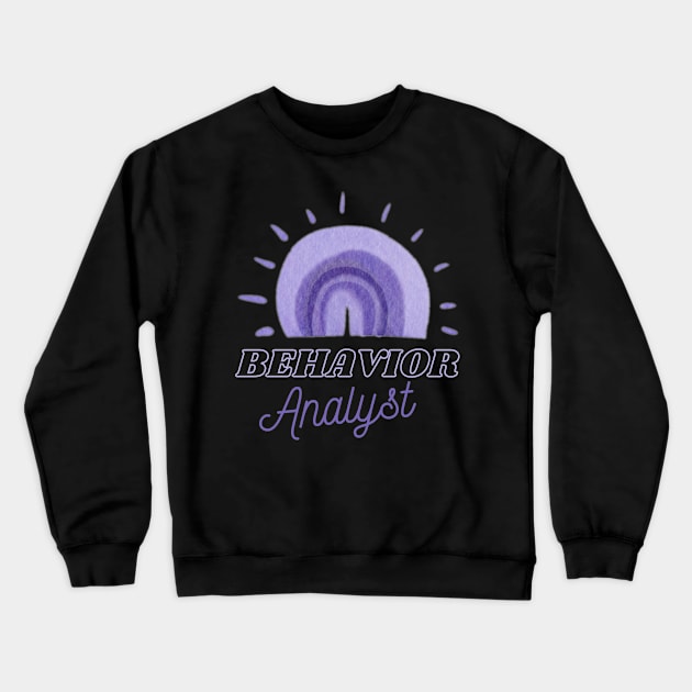 Behavior Analyst apparel or gift for every BA, BCBA or ABA Therapy student. Behavior Analyst appreciation gift Crewneck Sweatshirt by The Mellow Cats Studio